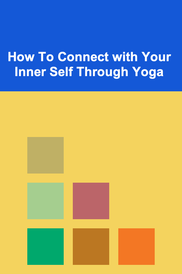 How To Connect with Your Inner Self Through Yoga