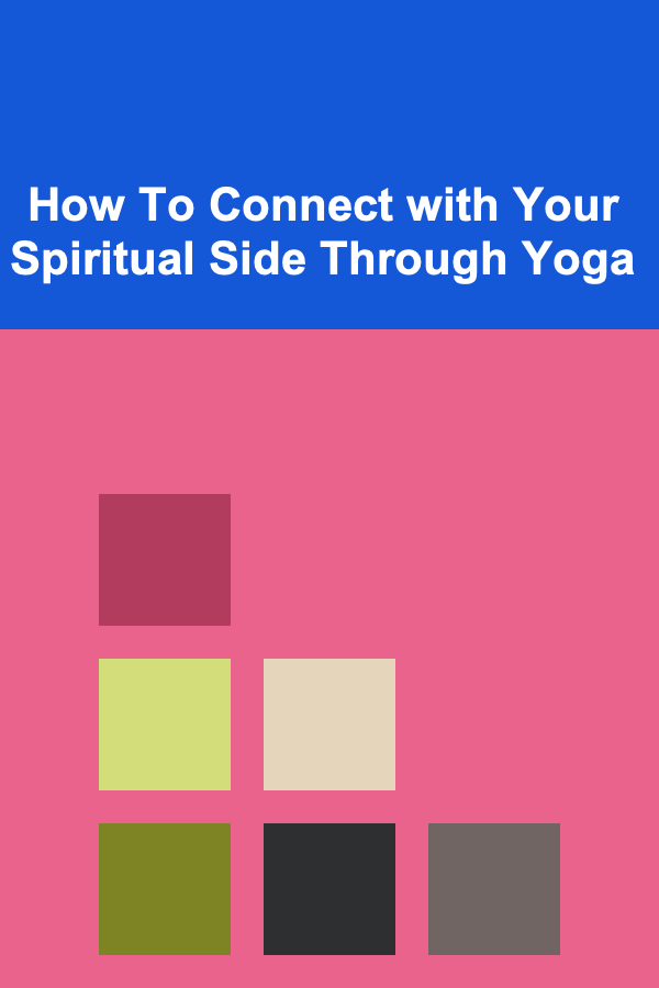 How To Connect with Your Spiritual Side Through Yoga