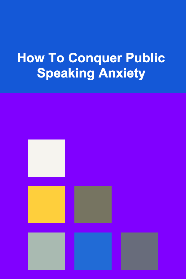 How To Conquer Public Speaking Anxiety