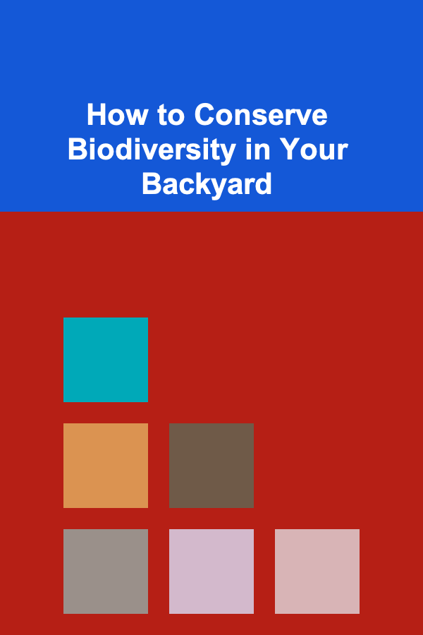 How to Conserve Biodiversity in Your Backyard