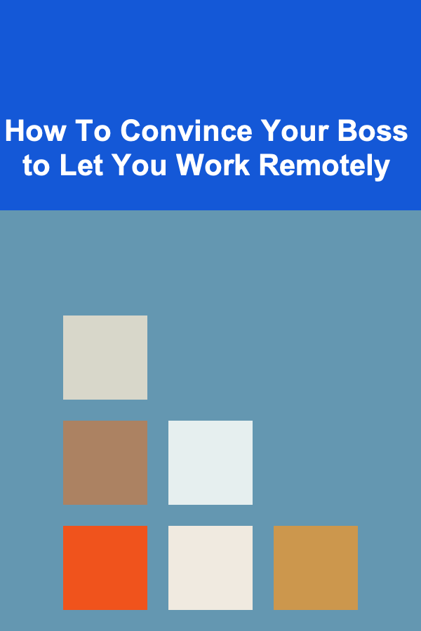 How To Convince Your Boss to Let You Work Remotely