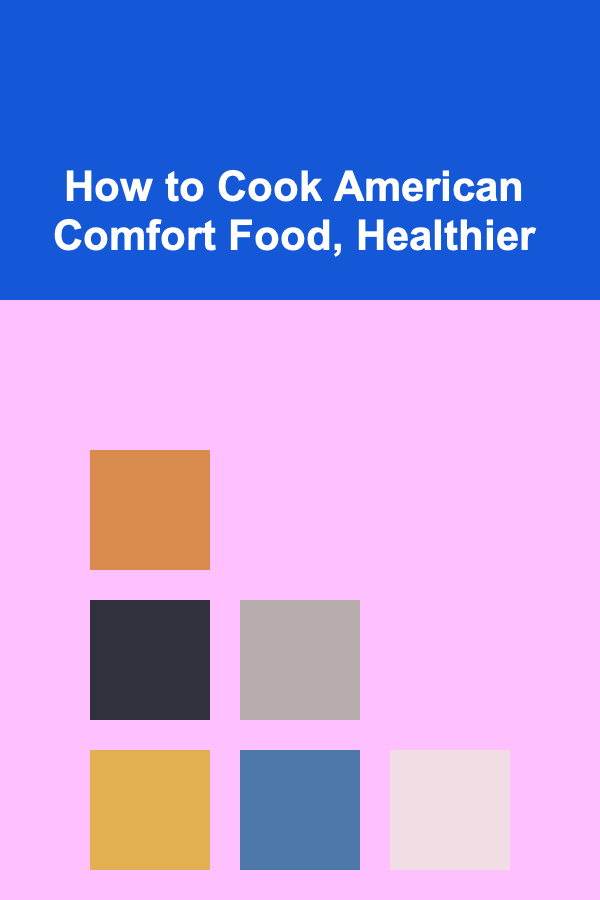 How to Cook American Comfort Food, Healthier