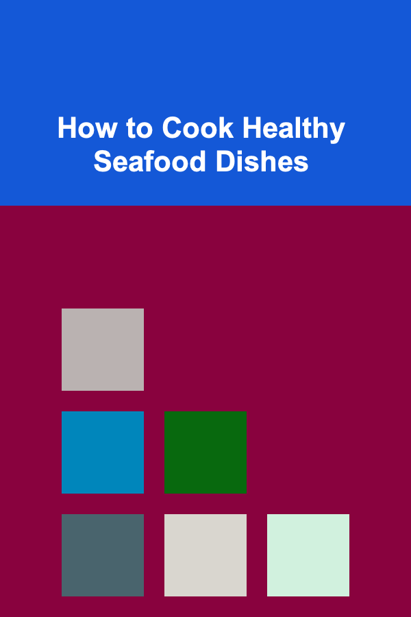 How to Cook Healthy Seafood Dishes