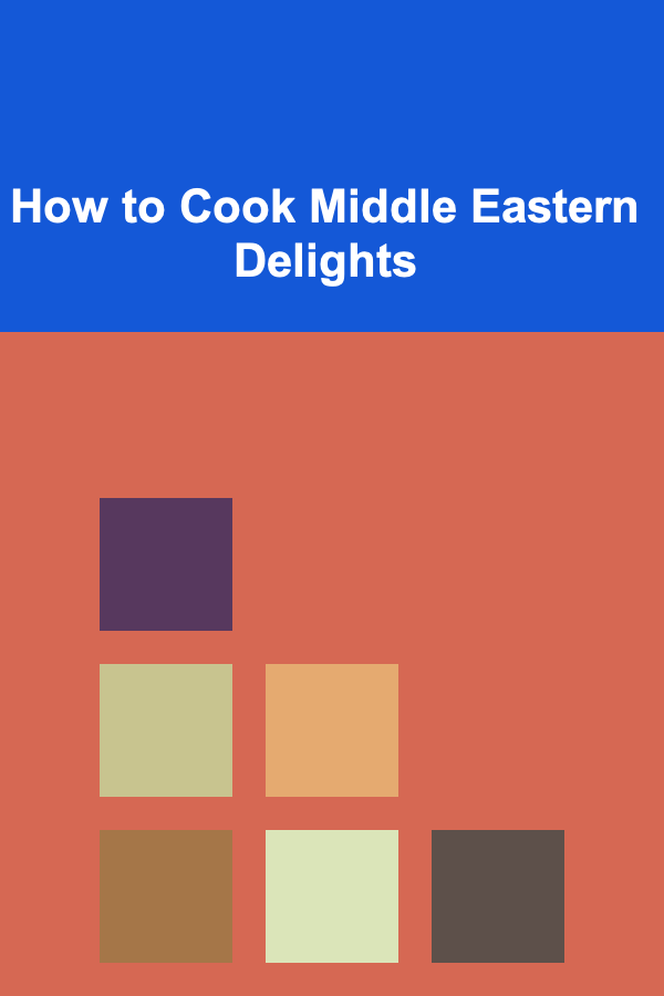 How to Cook Middle Eastern Delights
