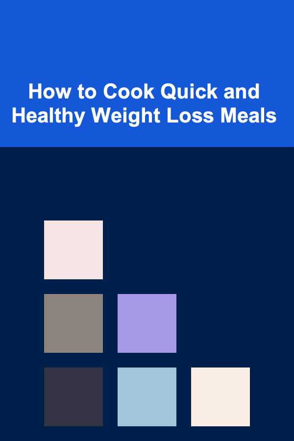 How to Cook Quick and Healthy Weight Loss Meals