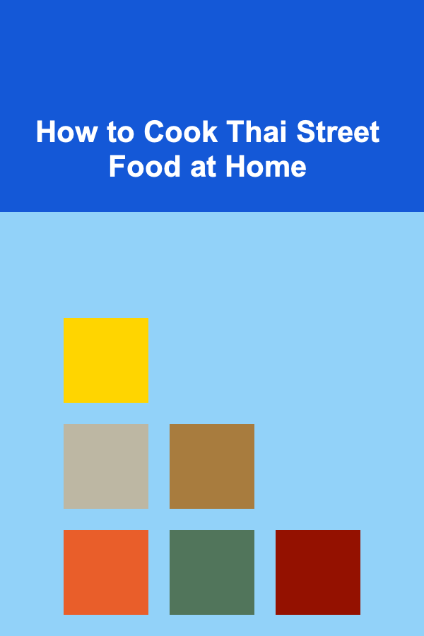 How to Cook Thai Street Food at Home