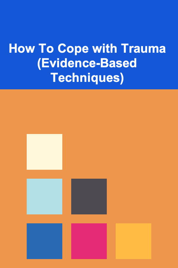 How To Cope with Trauma (Evidence-Based Techniques)