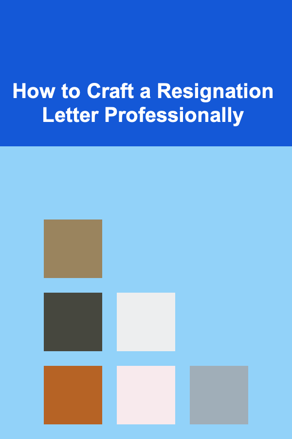 How to Craft a Resignation Letter Professionally