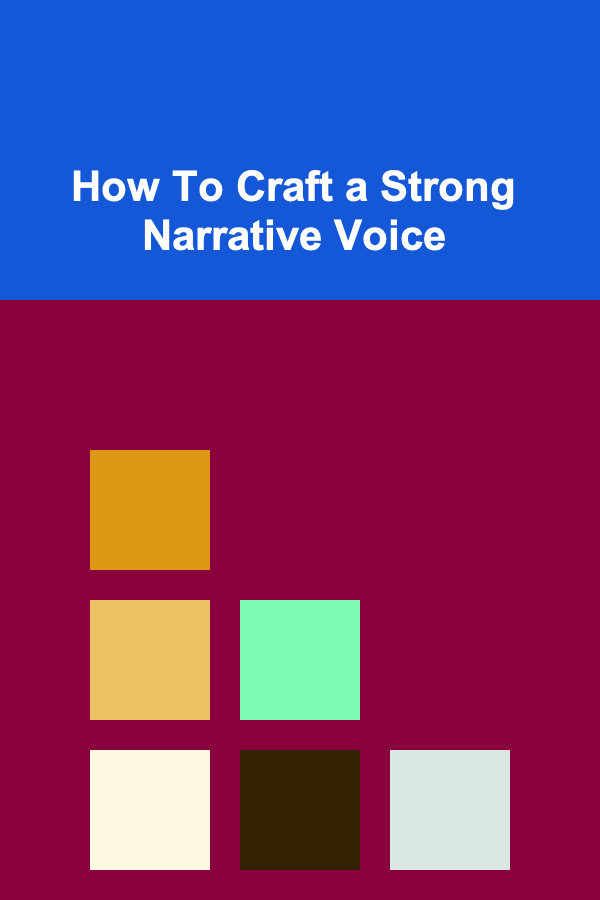 How To Craft a Strong Narrative Voice