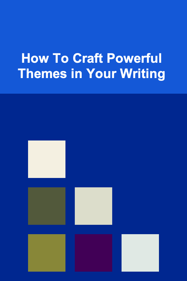 How To Craft Powerful Themes in Your Writing