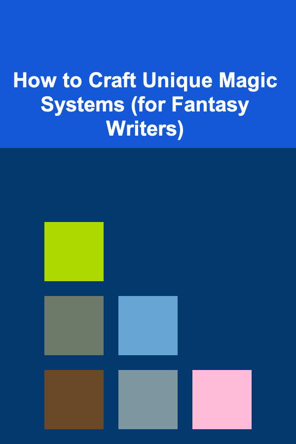 How to Craft Unique Magic Systems (for Fantasy Writers)