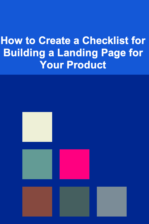 How to Create a Checklist for Building a Landing Page for Your Product