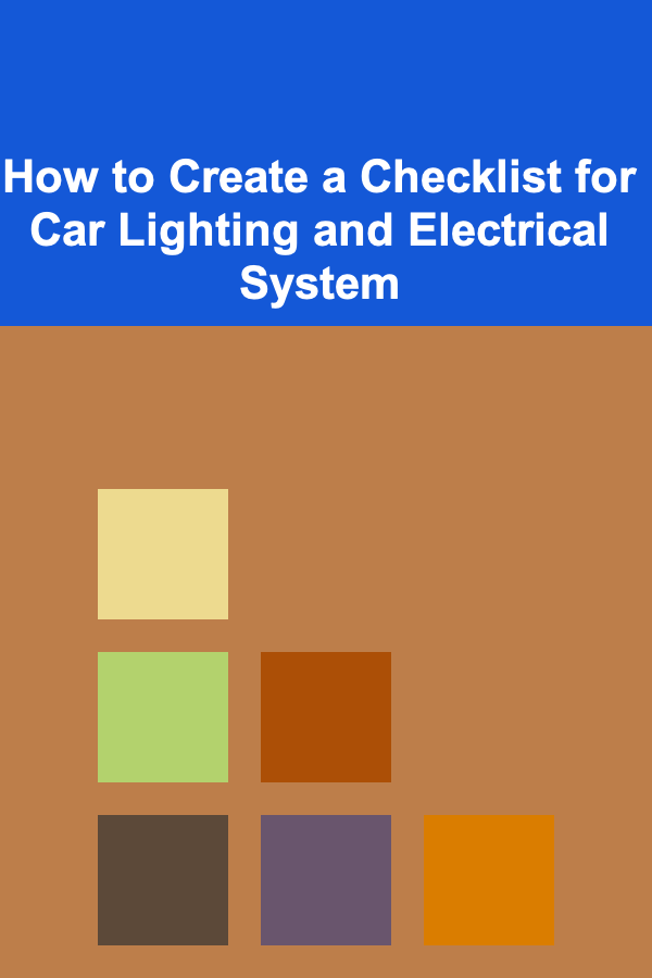 How to Create a Checklist for Car Lighting and Electrical System