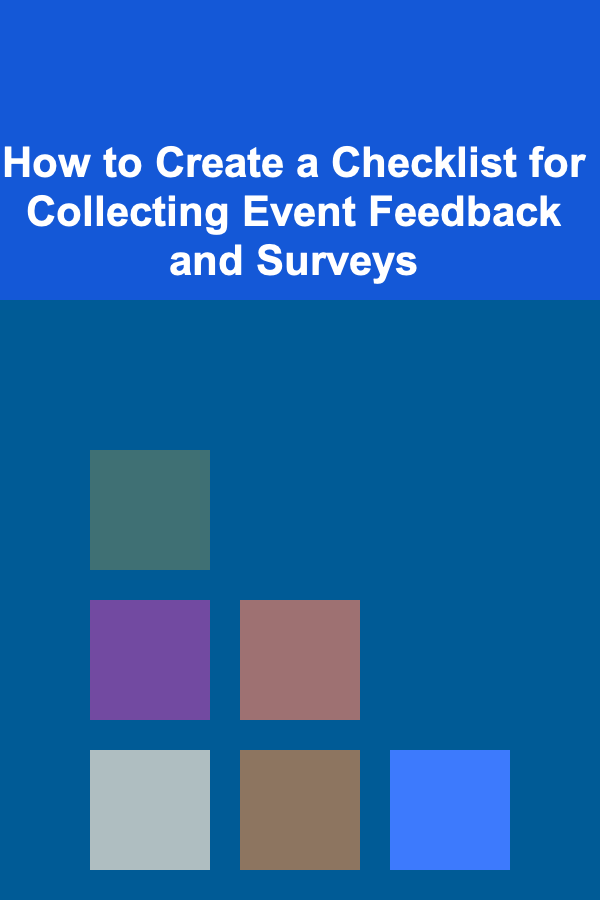 How to Create a Checklist for Collecting Event Feedback and Surveys