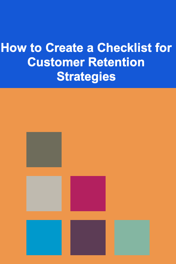 How to Create a Checklist for Customer Retention Strategies