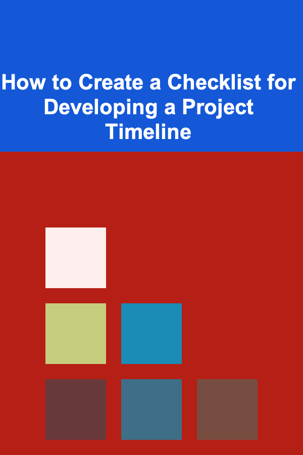 How to Create a Checklist for Developing a Project Timeline
