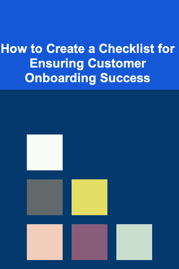 How to Create a Checklist for Ensuring Customer Onboarding Success
