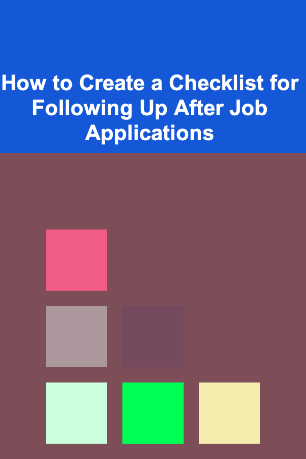 How to Create a Checklist for Following Up After Job Applications