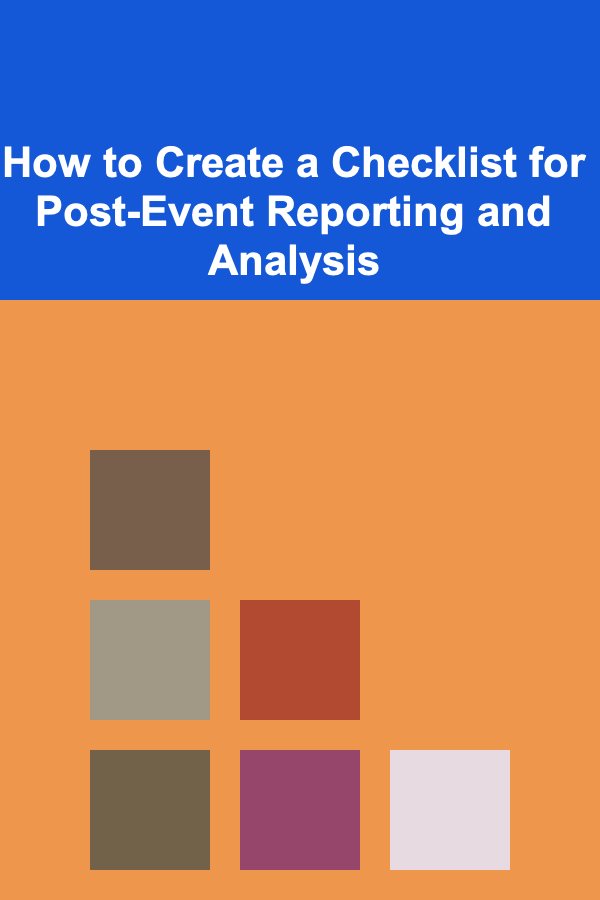 How to Create a Checklist for Post-Event Reporting and Analysis
