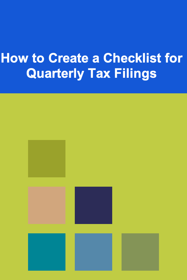 How to Create a Checklist for Quarterly Tax Filings