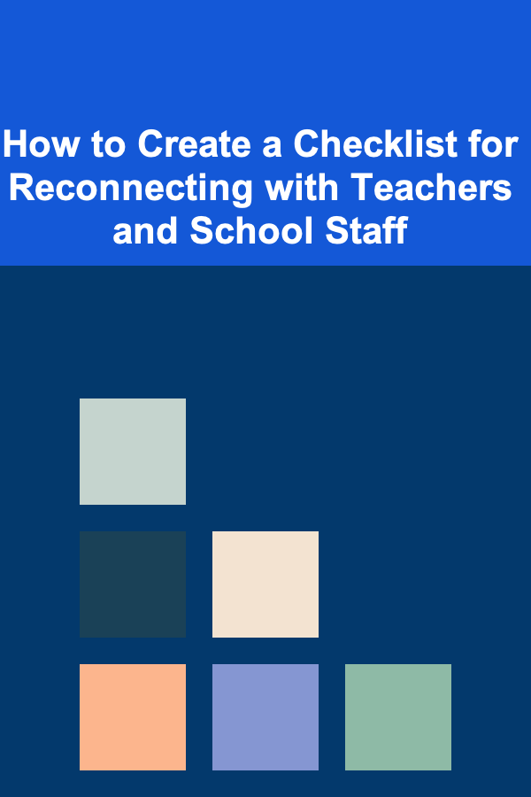 How to Create a Checklist for Reconnecting with Teachers and School Staff
