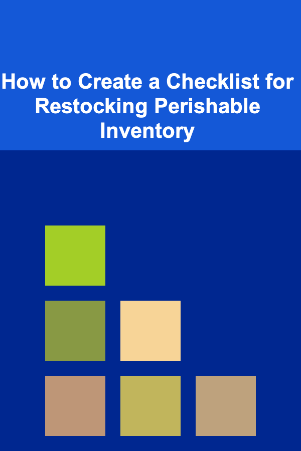 How to Create a Checklist for Restocking Perishable Inventory