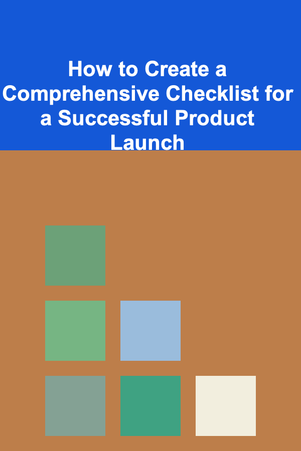 How to Create a Comprehensive Checklist for a Successful Product Launch