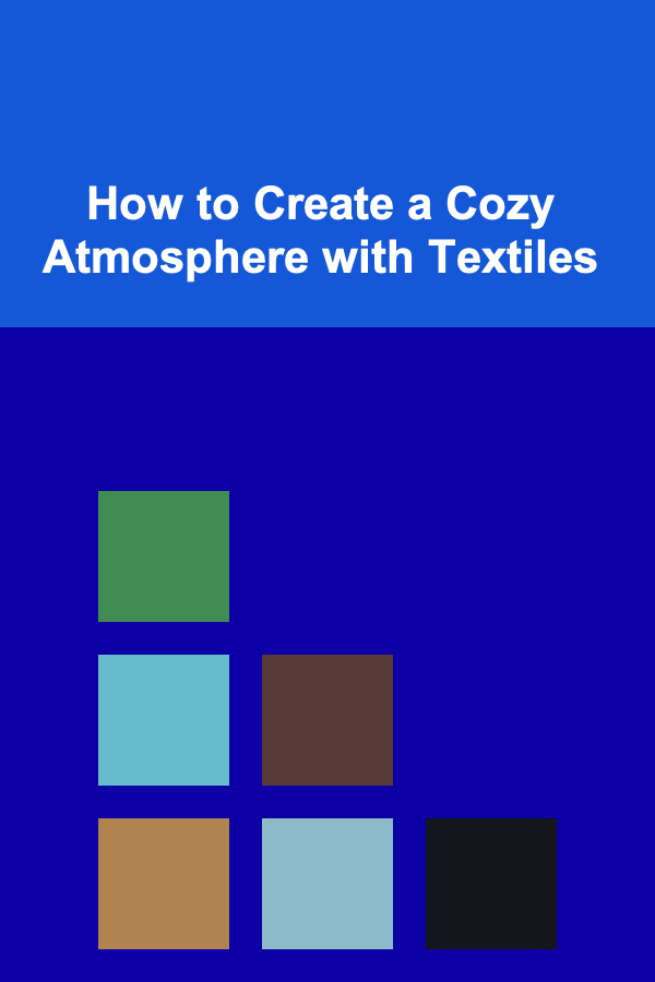 How to Create a Cozy Atmosphere with Textiles