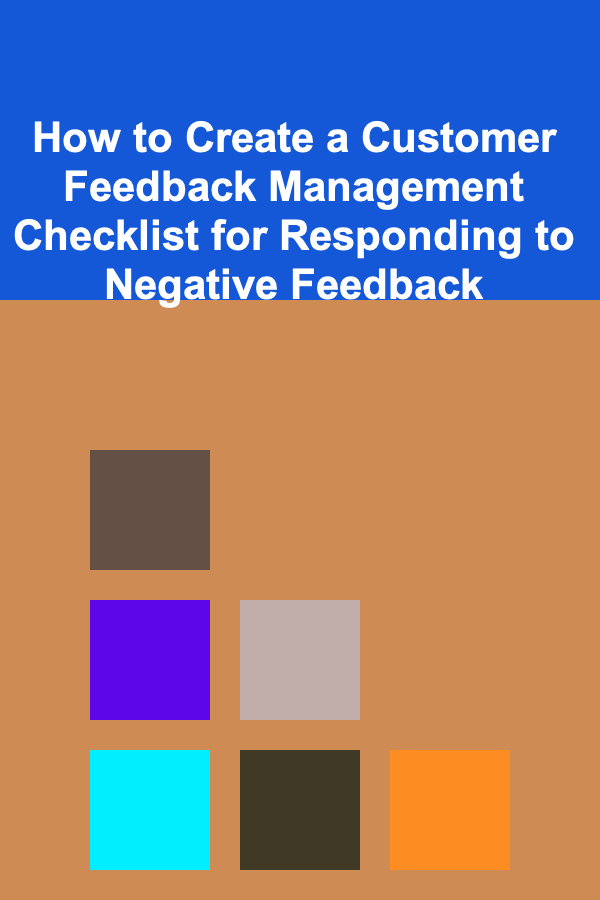 How to Create a Customer Feedback Management Checklist for Responding to Negative Feedback