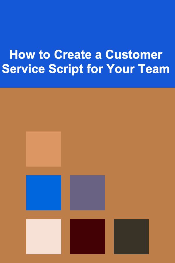 How to Create a Customer Service Script for Your Team