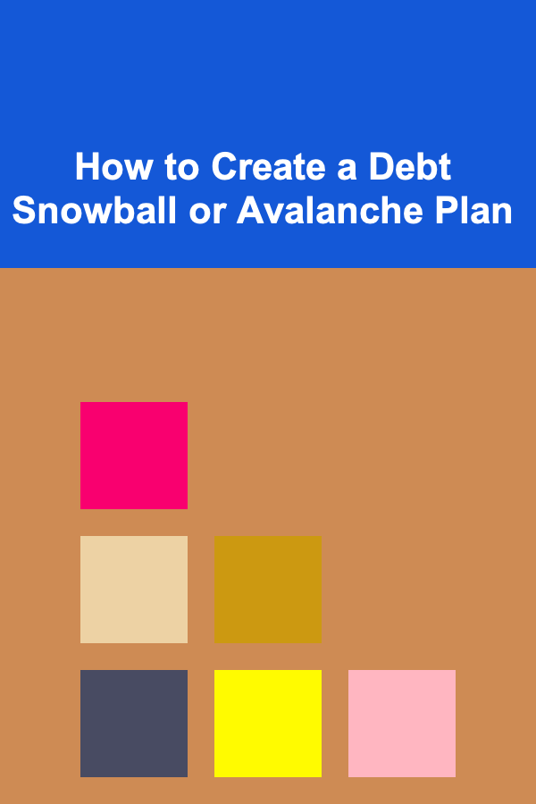 How to Create a Debt Snowball or Avalanche Plan