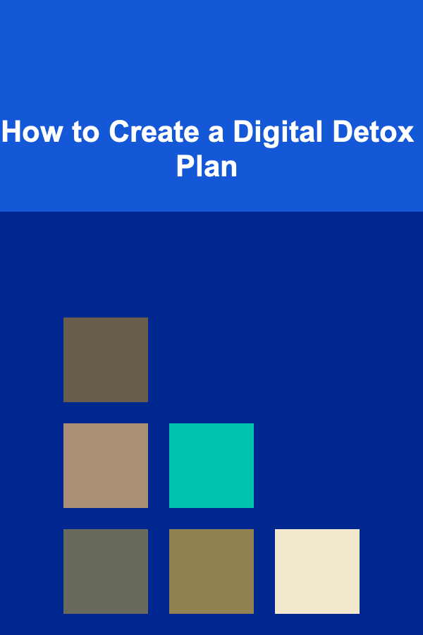 How to Create a Digital Detox Plan