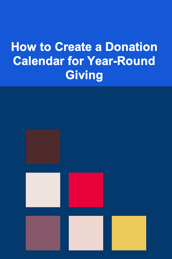 How to Create a Donation Calendar for Year-Round Giving
