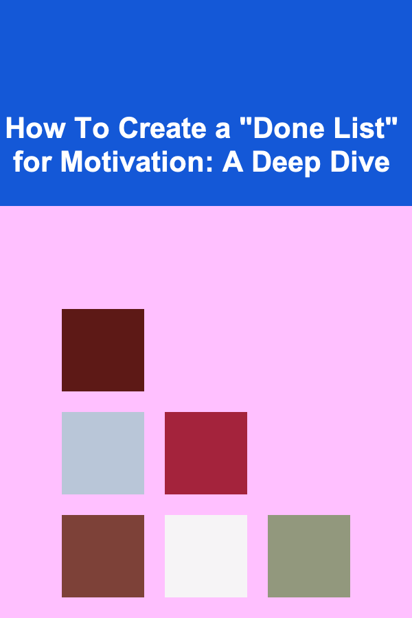 How To Create a "Done List" for Motivation: A Deep Dive