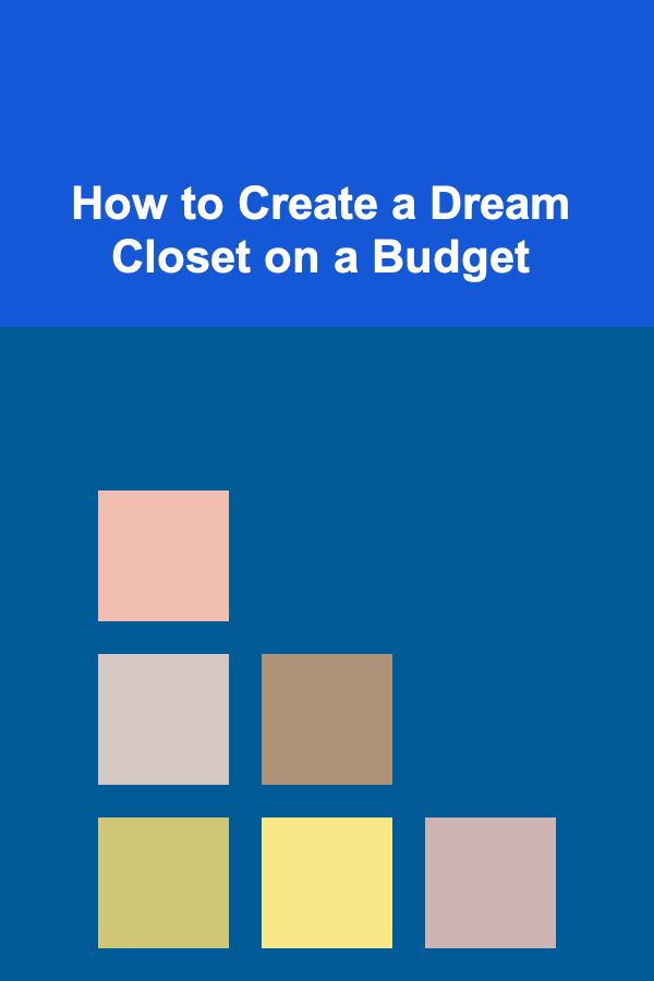 How to Create a Dream Closet on a Budget