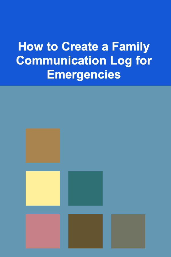 How to Create a Family Communication Log for Emergencies