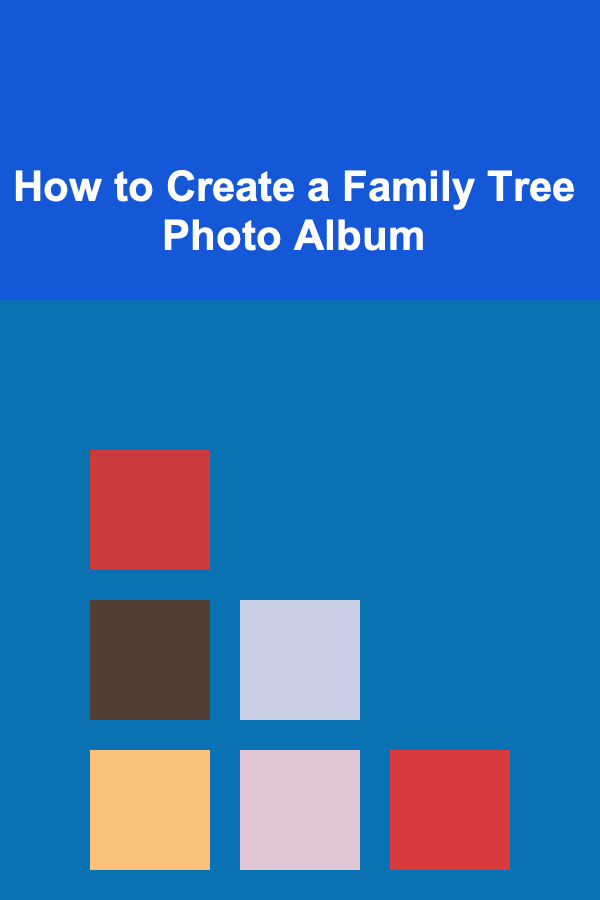 How to Create a Family Tree Photo Album