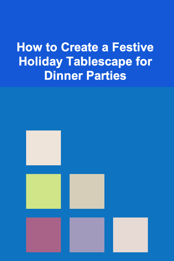 How to Create a Festive Holiday Tablescape for Dinner Parties