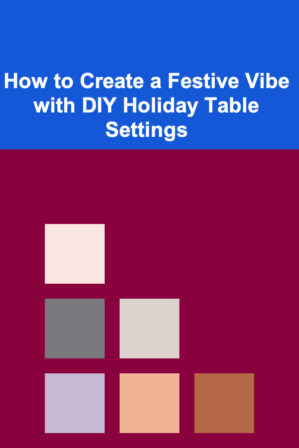 How to Create a Festive Vibe with DIY Holiday Table Settings