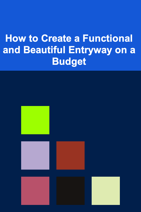 How to Create a Functional and Beautiful Entryway on a Budget