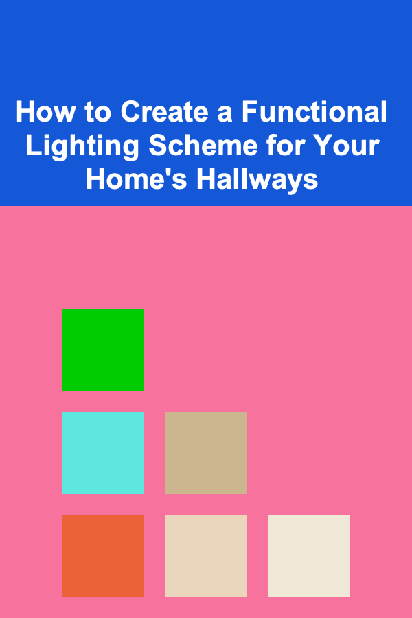 How to Create a Functional Lighting Scheme for Your Home's Hallways