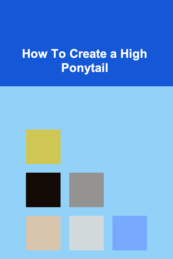 How To Create a High Ponytail