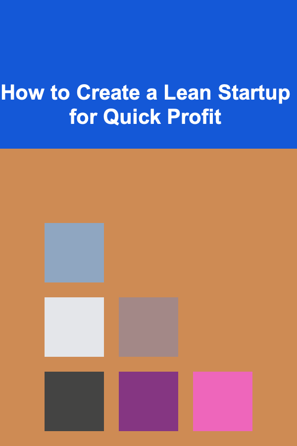 How to Create a Lean Startup for Quick Profit