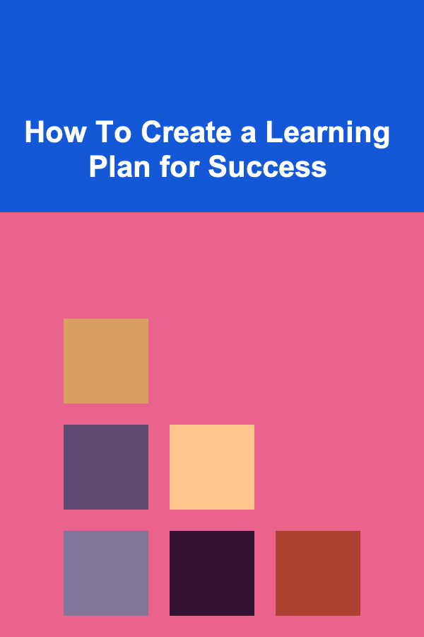 How To Create a Learning Plan for Success