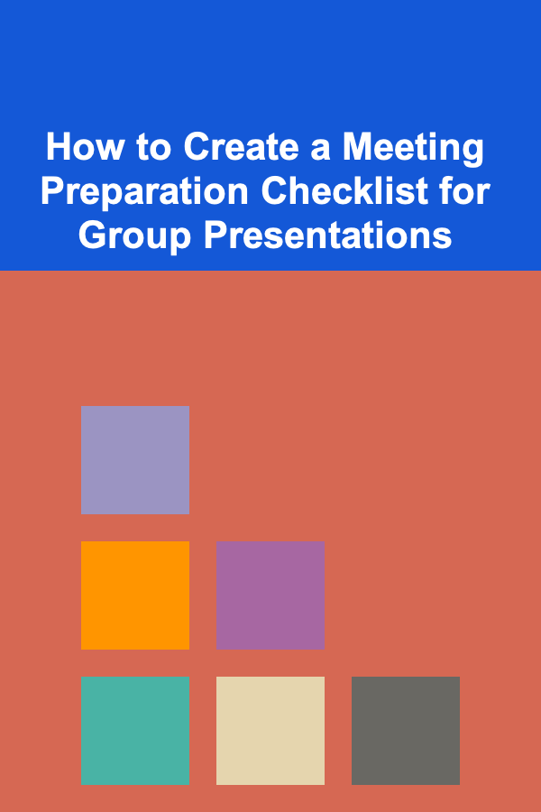 How to Create a Meeting Preparation Checklist for Group Presentations