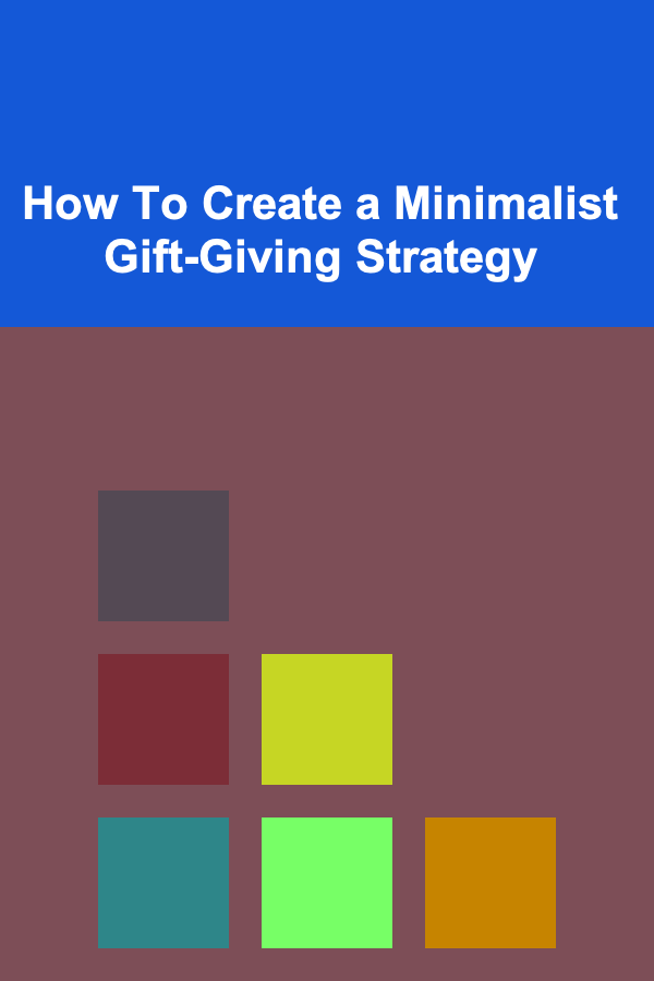How To Create a Minimalist Gift-Giving Strategy