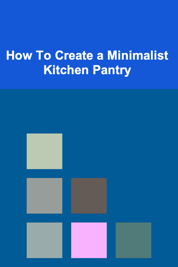 How To Create a Minimalist Kitchen Pantry