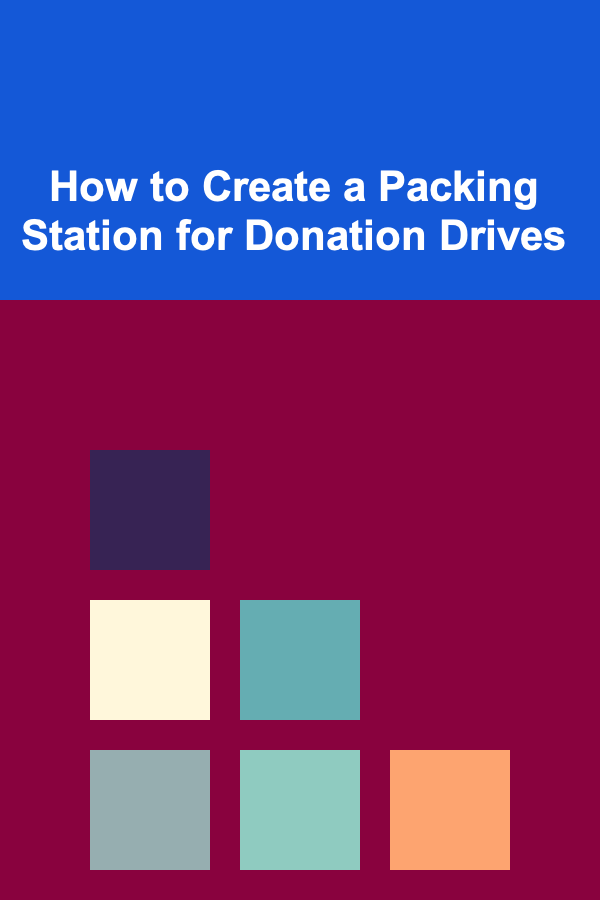 How to Create a Packing Station for Donation Drives