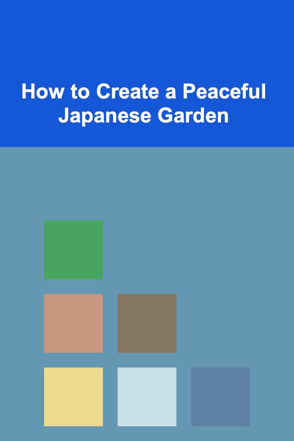 How to Create a Peaceful Japanese Garden