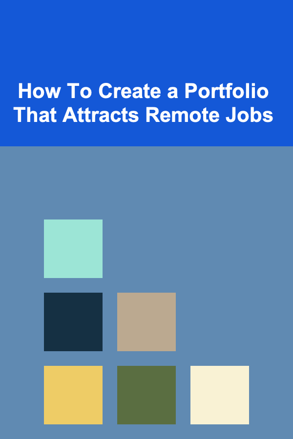 How To Create a Portfolio That Attracts Remote Jobs